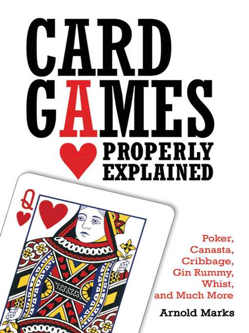Title details for Card Games Properly Explained: Poker, Canasta, Cribbage, Gin Rummy, Whist, and Much More by Arnold Marks - Available